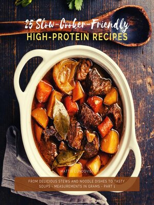 cover image of 25 Slow-Cooker-Friendly High Protein Recipes--Part 1